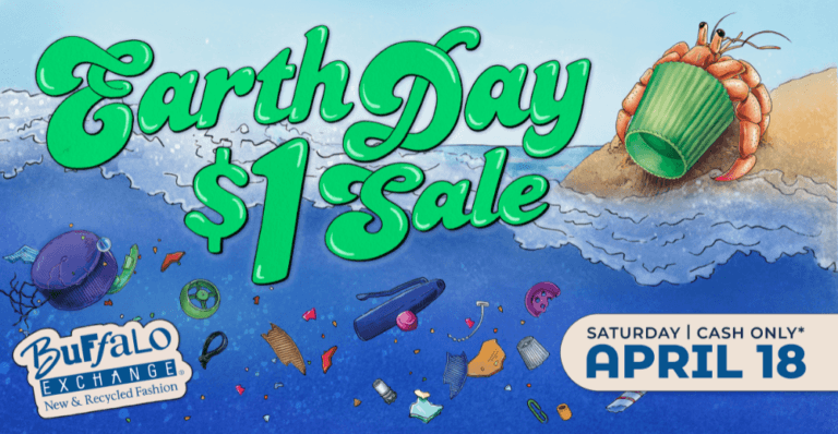 Earth Day $1 Sale Cash Only April 18 Buffalo Exchange New & Recycled Fashion